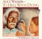 To Hell with Dying - Alice Walker, Catherine Deeter