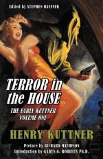 Terror in the House - Henry Kuttner, Stephen Haffner, Garyn Roberts