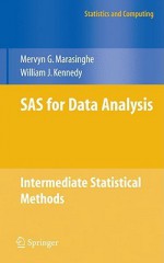 SAS for Data Analysis: Intermediate Statistical Methods - Mervyn G. Marasinghe, William J. Kennedy