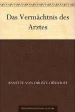 Das Vermächtnis des Arztes (German Edition) - Annette von Droste-Hülshoff