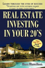 Real Estate Investing in Your 20's: Your Rise to Real Estate Royalty - Ross Hamilton