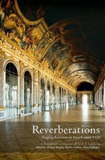 Reverberations: Staging Relations in French Since 1500. a Festschrift - Michael Brophy