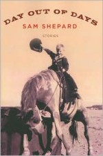 Day Out of Days - Sam Shepard