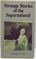 Strange Stories of the Supernatural - Wilkie Collins, Francis Marion Crawford, Richard Middleton, W.W. Jacobs
