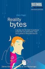 Reality Bytes (Youthwork: The Resources) - Nick Page