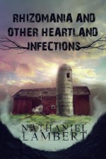 Rhizomania and Other Heartland Infections - Nathaniel Lambert