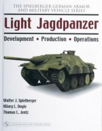 Light Jagdpanzer: Development - Production - Operations - Walter J. Spielberger, Thomas L. Jentz, Hilary L. Doyle