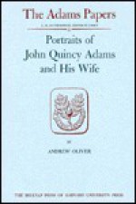 Portraits of John Quincy Adams and His Wife (Adams Papers, Belknap Press) - Andrew Oliver