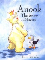 Anook the Snow Princess - Hans Wilhelm