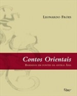 Contos Orientais baseados em fontes da Antiga Ásia - Leonardo Froés