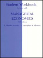 Managerial Economics Student Workbook - S. Charles Maurice, Christopher R. Thomas