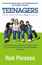 Teenagers!: What Every Parent Has To Know - Rob Parsons