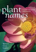 Plant Names: A Guide to Botanical Nomenclature - Roger Spencer, Rob Cross, Peter Lumley