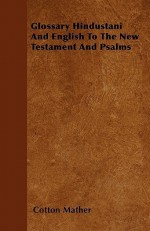 Glossary Hindustani and English to the New Testament and Psalms - Cotton Mather