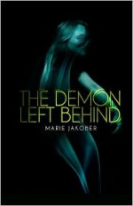 The Demon Left Behind - Marie Jakober