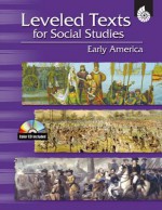 Leveled Texts for Social Studies: Early America, Grades 4-8 [With CDROM] - Debra Housel