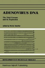 Adenovirus DNA: The Viral Genome and Its Expression - Walter Doerfler