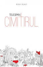 Cimitirul - Adrian Teleşpan, Maria Zurbagiu