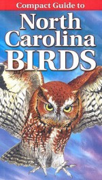 Compact Guide to North Carolina Birds - Curtis G. Smalling, Gregory Kennedy