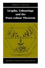 Graphs, Colourings and the Four-Colour Theorem - Robert A. Wilson