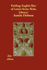 Fielding: English Men of Letters Series (Echo Library) - Austin Dobson