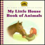 My Little House Book of Animals (Little House) - Laura Ingalls Wilder, Doris Ettlinger