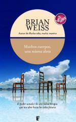 Muchos cuerpos una misma alma (B DE BOOKS) - Brian Weiss