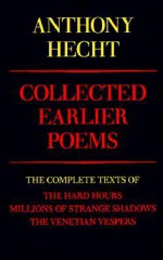 Collected Earlier Poems - Anthony Hecht