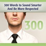 300 Words to Sound Smarter (And Be More Respected) - Deaver Brown