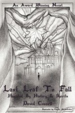 Last Leaf to Fall: Haunted by History & Spirits - David Connell