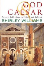 God And Caesar - Shirley Williams