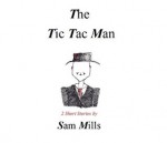 The Tic Tac Man - Sam Mills