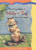 The Friendship of Milly and Tug - Dian Curtis Regan