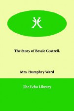 The Story of Bessie Costrell - Mary Augusta Ward