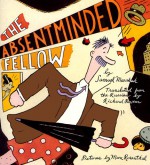 The Absentminded Fellow - Samuil Marshak, Marc Rosenthal (Illustrator), Richard Pevear