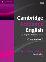 Cambridge Academic English B2 Upper Intermediate Class Audio CD: An Integrated Skills Course for Eap - Martin Hewings, Michael McCarthy