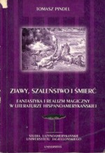 Zjawy, szaleństwo i śmierć. Fantastyka i realizm magiczny w literaturze hispanoamerykańskiej - Tomasz Pindel