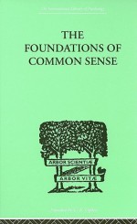 The Foundations of Common Sense: A Psychological Preface to the Problems of Knowledge - Nathan Isaacs, Cyril Burt