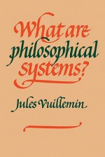 What Are Philosophical Systems? - Jules Vuillemin