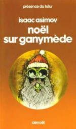 Noël sur Ganymède - Isaac Asimov, Jane Fillion