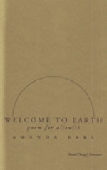 Welcome to Earth : poem for alien (s) - Amanda Earl