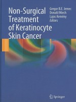 Non-Surgical Treatment of Keratinocyte Skin Cancer - Gregor B.E. Jemec, Lajos Kemeny, Donald Miech