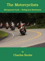 The Motorcyclists (Recaptured Youth -- Rolling Into Retirement) - Charles Burke