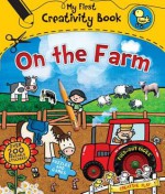 On the Farm (My First Creativity Activity Books) - Emily Stead