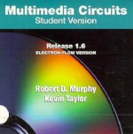 Multimedia Circuits: Student Version, Release 1.6: Electron Flow - Robert D. Murphy