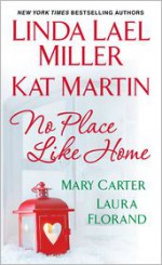 No Place Like Home - Linda Lael Miller, Kat Martin, Mary Carter, Laura Florand