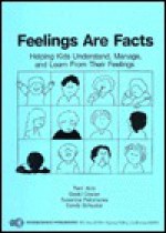 Feelings Are Facts: Helping Children Understand, Manage & Learn from Their Feelings - Sandy Schuster, David Cowan, Susanna Palomares