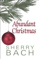 Abundant Christmas - Sherry Bach