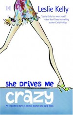 She Drives Me Crazy - Leslie Kelly