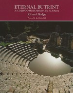 Eternal Butrint: A UNESCO World Heritage Site in Albania - Richard Hodges, Nathaniel Mayer Victor Rothschild